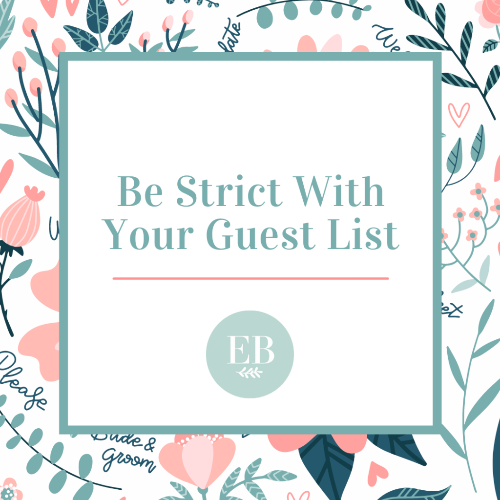 Be Strict With Your Guest List