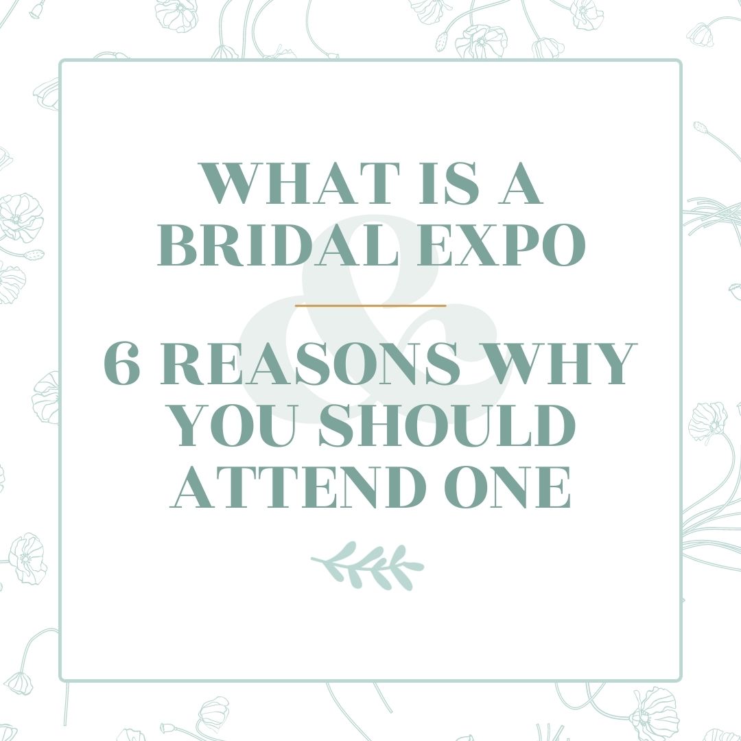 What Is a Bridal Expo & 6 Reasons Why You Should Attend One

