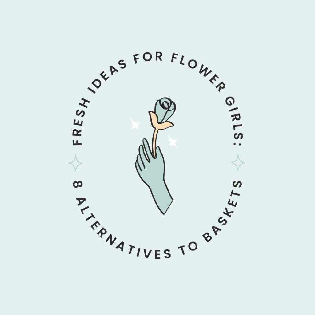 Fresh Ideas for Flower Girls: 8 Alternatives to Baskets