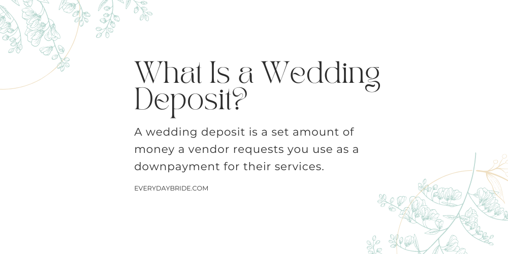Breaking Down Wedding Deposits & How To Prepare for Them