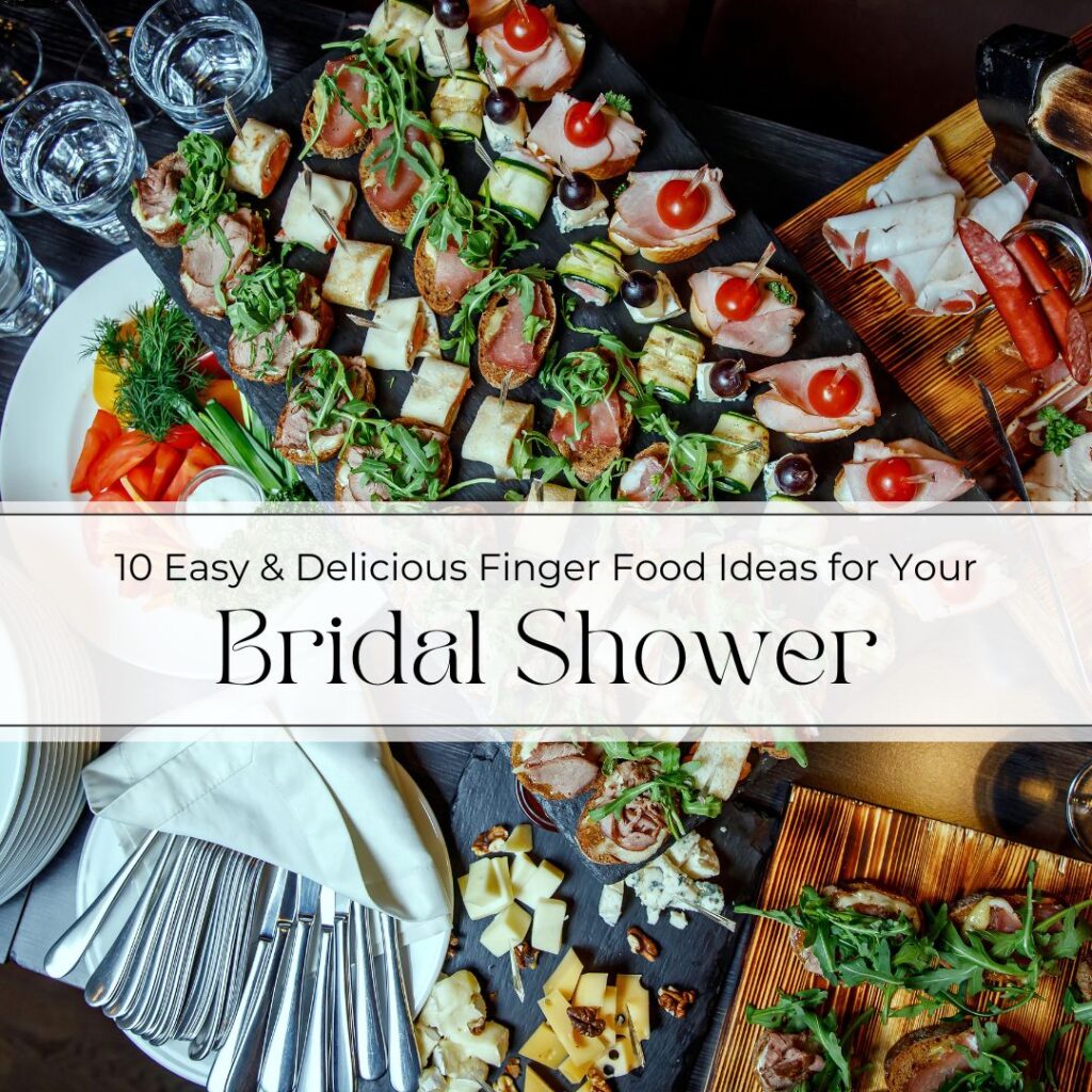 10 Easy & Delicious Finger Food Ideas for Your Bridal Shower