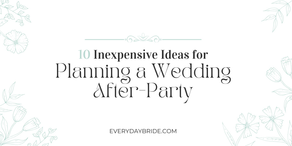 10 Inexpensive Ideas for Planning a Wedding After-Party