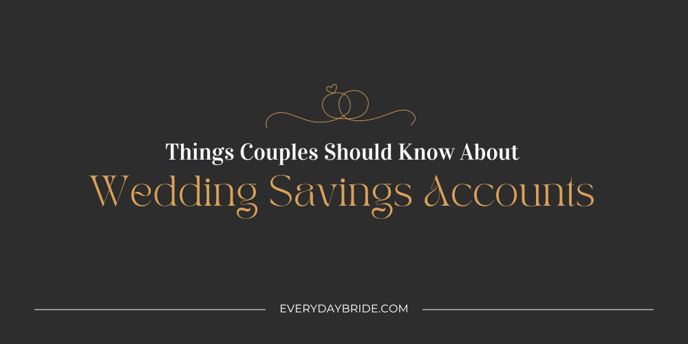 Things Couples Should Know About Wedding Savings Accounts